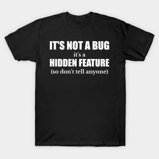 Programmer Not A Bug Feature Funny Gift T-Shirt